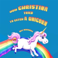 How_Christina_Tried_to_Catch_a_Unicorn